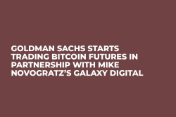 Goldman Sachs Starts Trading Bitcoin Futures in Partnership with Mike Novogratz’s Galaxy Digital