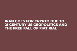 Iran Goes For Crypto Due to 21 Century US Geopolitics and the Free Fall of Fiat Rial