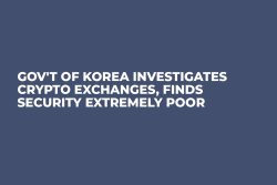 Gov't of Korea Investigates Crypto Exchanges, Finds Security Extremely Poor