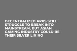 Decentralized Apps Still Struggle to Break Into Mainstream, But Asian Gaming Industry Could Be Their Silver Lining