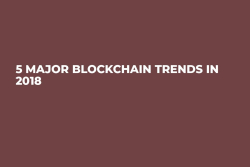 5 Major Blockchain Trends in 2018