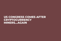 US Congress Comes After Cryptocurrency Miners…Again