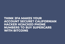 Think 2FA Makes Your Account Secure? Californian Hacker Hijacked Phone Numbers to Buy Supercars With Bitcoins    