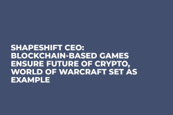 ShapeShift CEO: Blockchain-based Games Ensure Future of Crypto, World of Warcraft Set As Example