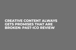 Creative Content Always Gets Promises that are Broken: Past-ICO Review