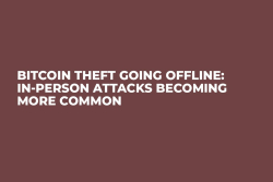 Bitcoin Theft Going Offline: In-Person Attacks Becoming More Common