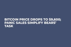 Bitcoin Price Drops to $9,600; Panic Sales Simplify Bears’ Task