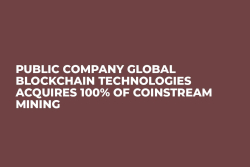 Public Company Global Blockchain Technologies Acquires 100% of Coinstream Mining