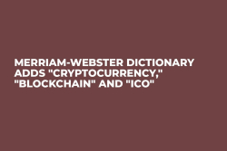 Merriam-Webster Dictionary Adds "Cryptocurrency," "Blockchain" and "ICO"