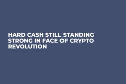 Hard Cash Still Standing Strong in Face of Crypto Revolution