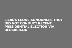 Sierra Leone Announces They Did Not Conduct Recent Presidential Election Via Blockchain