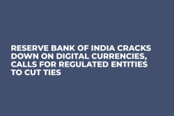 Reserve Bank of India Cracks Down on Digital Currencies, Calls For Regulated Entities to Cut Ties