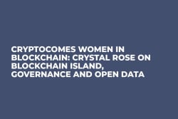 CryptoComes Women in Blockchain: Crystal Rose on Blockchain Island, Governance and Open Data