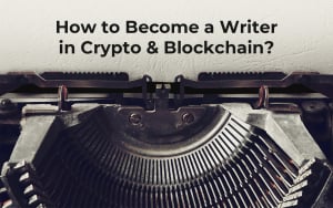 How to Become a Writer in Crypto & Blockchain?