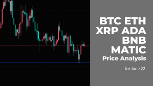 BTC, ETH, XRP, ADA, BNB and MATIC Price Analysis for June 22