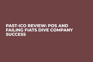 Past-ICO Review: POS and Failing Fiats Dive Company Success