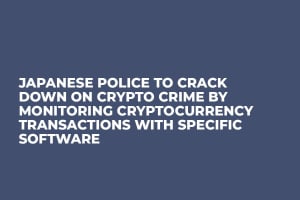 Japanese Police to Crack Down on Crypto Crime By Monitoring Cryptocurrency Transactions With Specific Software