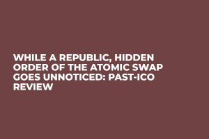 While a Republic, Hidden Order of the Atomic Swap Goes Unnoticed: Past-ICO Review 