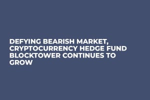 Defying Bearish Market, Cryptocurrency Hedge Fund BlockTower Continues to Grow 