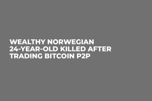 Wealthy Norwegian 24-Year-Old Killed After Trading Bitcoin P2P