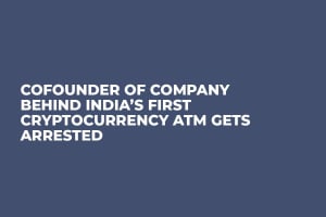 Cofounder of Company Behind India’s First Cryptocurrency ATM Gets Arrested 