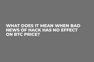 What Does It Mean When Bad News of Hack Has No Effect on BTC Price?