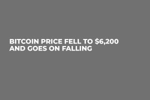 Bitcoin Price Fell to $6,200 and Goes On Falling