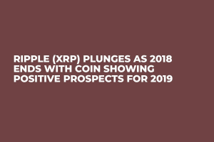 Ripple (XRP) Plunges as 2018 Ends with Coin Showing Positive Prospects for 2019