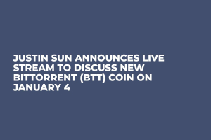 Justin Sun Announces Live Stream to Discuss New BitTorrent (BTT) Coin on January 4