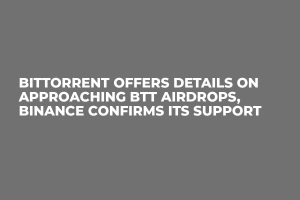 BitTorrent Offers Details on Approaching BTT Airdrops, Binance Confirms Its Support