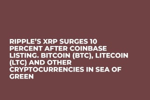Ripple’s XRP Surges 10 Percent After Coinbase Listing. Bitcoin (BTC), Litecoin (LTC) and Other Cryptocurrencies in Sea of Green 