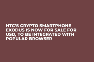 HTC’s Crypto Smartphone Exodus Is Now for Sale for USD, To Be Integrated with Popular Browser