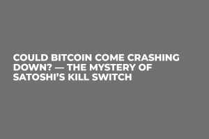 Could Bitcoin Come Crashing Down? — The Mystery of Satoshi’s Kill Switch