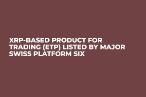 XRP-Based Product for Trading (ETP) Listed by Major Swiss Platform SIX