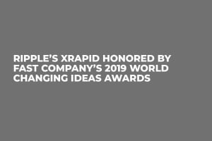 Ripple’s xRapid Honored by Fast Company’s 2019 World Changing Ideas Awards