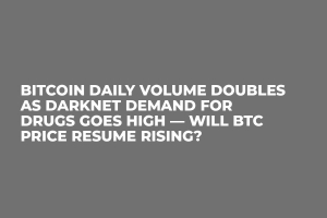 Bitcoin Daily Volume Doubles as Darknet Demand for Drugs Goes High — Will BTC Price Resume Rising?