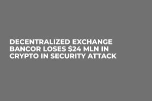 Decentralized Exchange Bancor Loses $24 Mln in Crypto in Security Attack