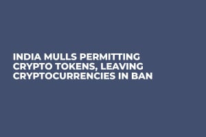 India Mulls Permitting Crypto Tokens, Leaving Cryptocurrencies in Ban