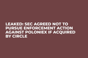 Leaked: SEC Agreed Not to Pursue Enforcement Action Against Poloniex If Acquired by Circle