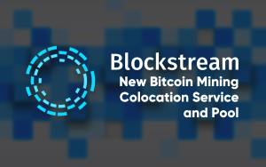 Blockstream Embarks on Mission Aimed at Decentralizing Bitcoin Mining Blockstream Embarks on Mission Aimed at Decentralizing Bitcoin Mining