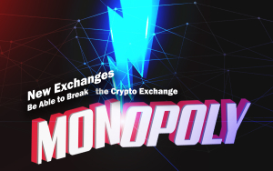 Will New Exchanges Be Able to Break the Crypto Exchange Monopoly? Will New Exchanges Be Able to Break the Crypto Exchange Monopoly?