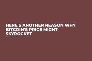 Here's Another Reason Why Bitcoin’s Price Might Skyrocket Here's Another Reason Why Bitcoin’s Price Might Skyrocket