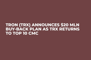Tron (TRX) Announces $20 Mln Buy-Back Plan as TRX Returns to Top 10 CMC Tron (TRX) Announces $20 Mln Buy-Back Plan as TRX Returns to Top 10 CMC