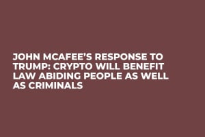 John McAfee’s Response to Trump: Crypto Will Benefit Law Abiding People as Well as Criminals John McAfee’s Response to Trump: Crypto Will Benefit Law Abiding People as Well as Criminals