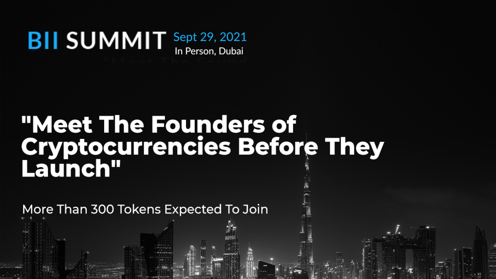 BII SUMMIT 2021 in Dubai: Meet the Founders of Cryptocurrencies Before They Launch