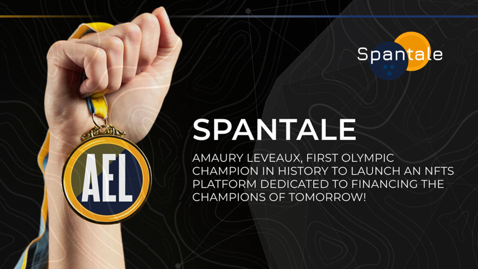 Spantale (AEL): Amaury Leveaux, First Olympic Champion in History to Launch an NFTs Platform Dedicated to Financing the Champions of Tomorrow!