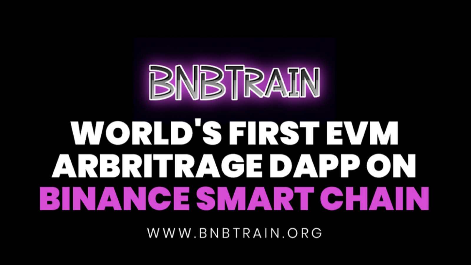 BNB Train Brings World's First EVM Arbitrage Dapp on Binance Smart Chain