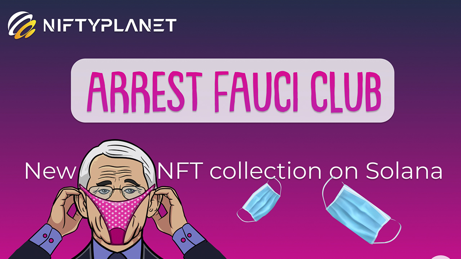 NiftyPlanet calls for the arrest of Anthony Fauci with their new hilarious NFT collection