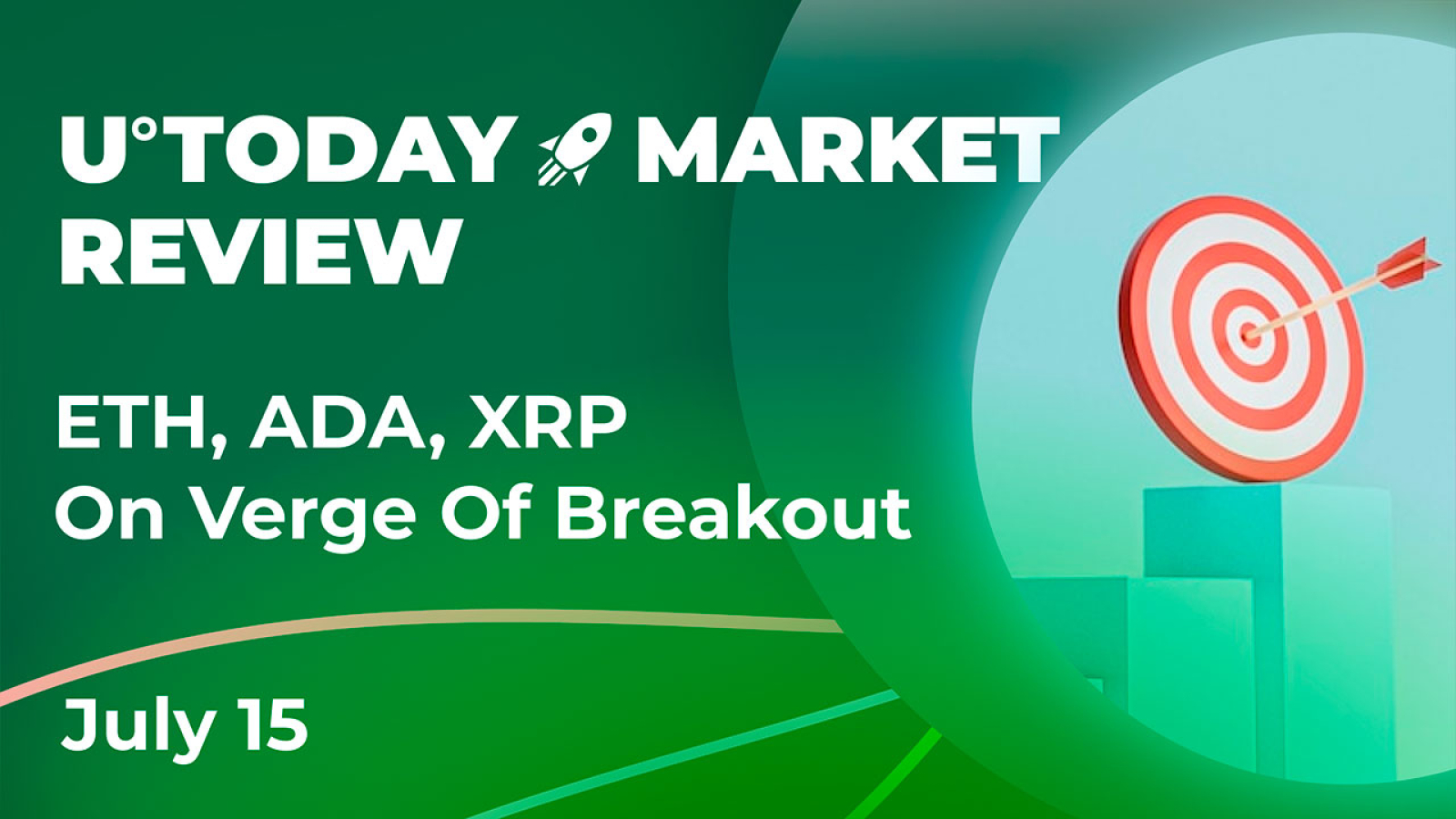 ETH, ADA, XRP on Verge of Breakout After Reaching Essential Resistance Level: Crypto Market Review, July 15