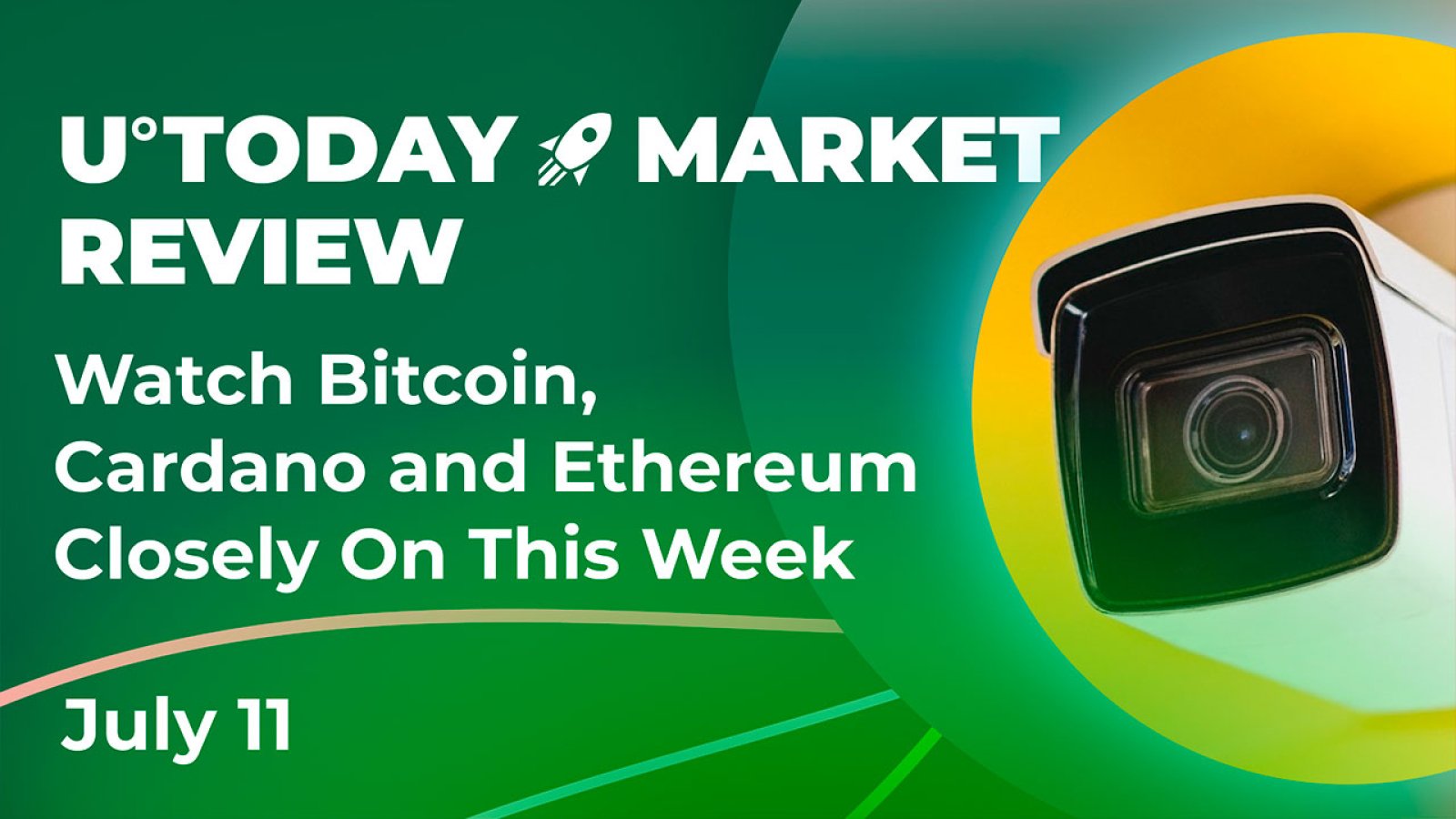 Watch Bitcoin, Cardano and Ethereum Closely This Week: Crypto Market Review, July 11